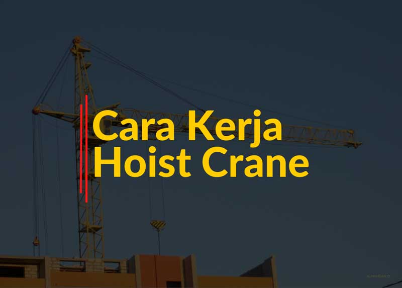 cara kerja hoist crane