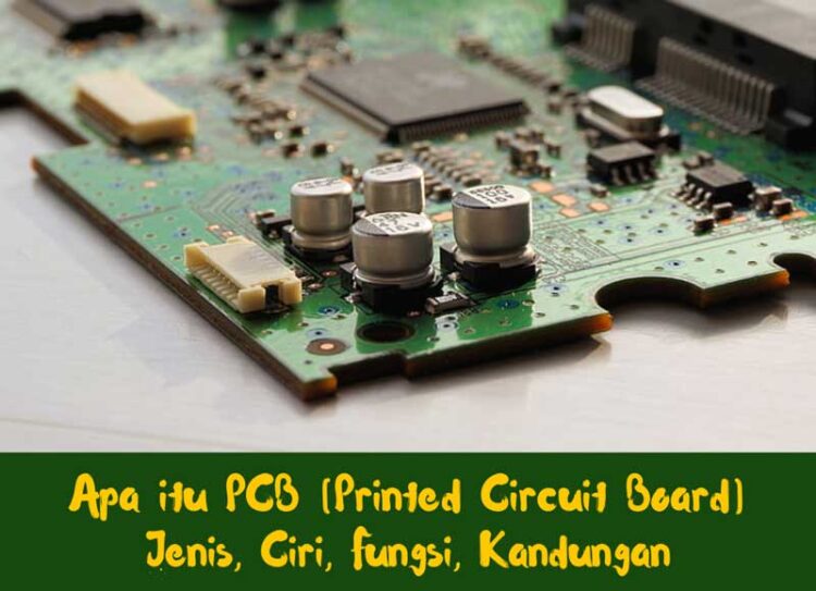 Pengertian PCB, Fungsi, Jenis, Dan Ciri (Printed Circuit Board)